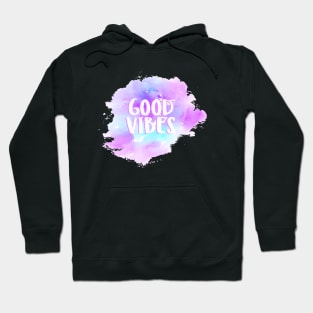 Good Vibes - Watercolor Hoodie